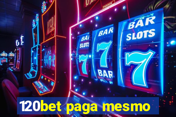 120bet paga mesmo